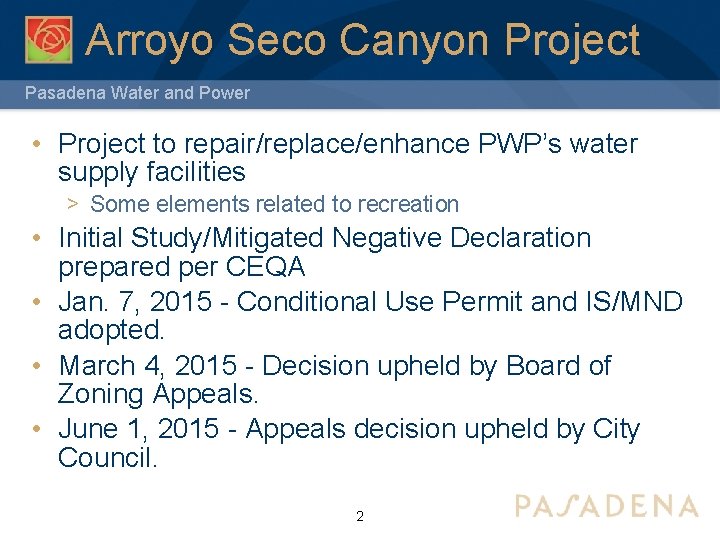 Arroyo Seco Canyon Project Pasadena Water and Power • Project to repair/replace/enhance PWP’s water