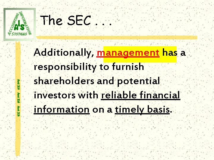 The SEC. . . Acct 316 Additionally, management has a responsibility to furnish shareholders