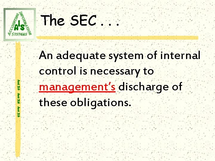 The SEC. . . Acct 316 An adequate system of internal control is necessary