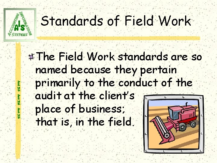 Standards of Field Work Acct 316 The Field Work standards are so named because