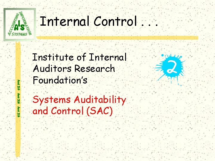 Internal Control. . . Acct 316 Institute of Internal Auditors Research Foundation’s Systems Auditability