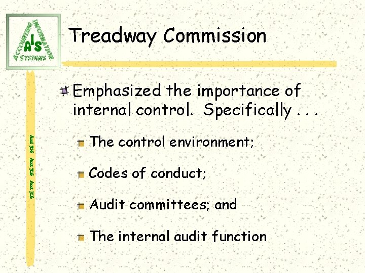 Treadway Commission Emphasized the importance of internal control. Specifically. . . Acct 316 The