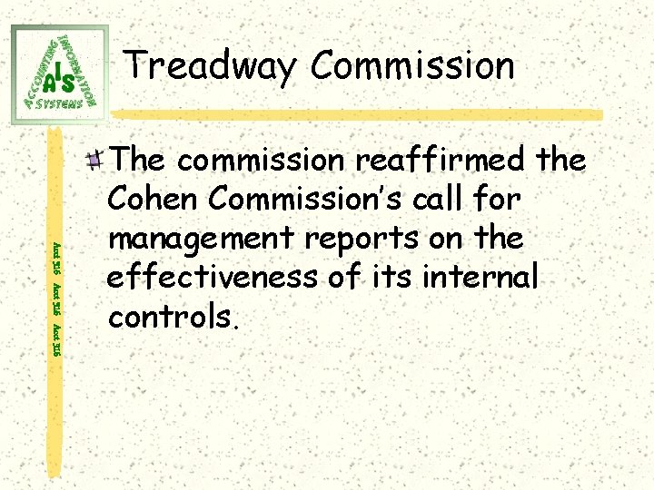 Treadway Commission Acct 316 The commission reaffirmed the Cohen Commission’s call for management reports