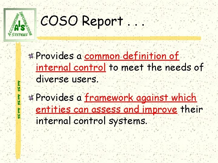COSO Report. . . Acct 316 Provides a common definition of internal control to