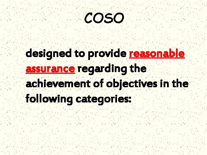 COSO designed to provide reasonable assurance regarding the achievement of objectives in the following