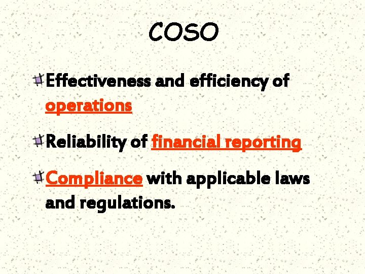 COSO Effectiveness and efficiency of operations Reliability of financial reporting Compliance with applicable laws