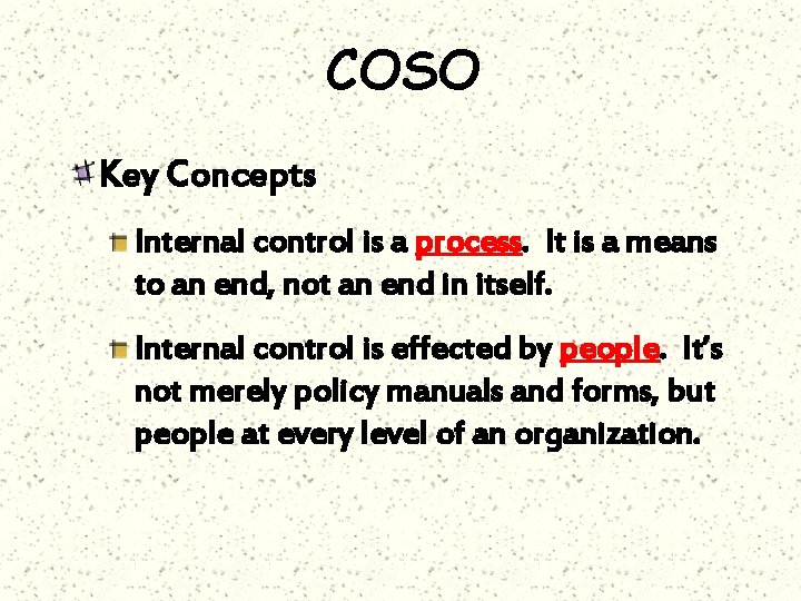 COSO Key Concepts Internal control is a process. It is a means to an