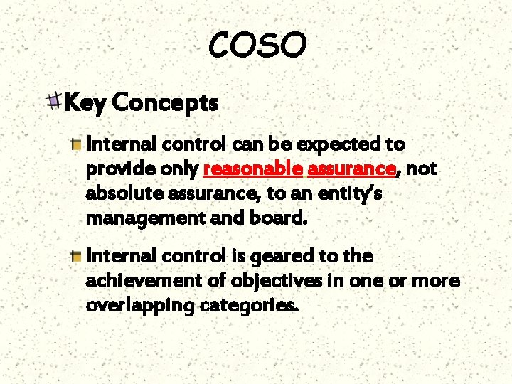 COSO Key Concepts Internal control can be expected to provide only reasonable assurance, not