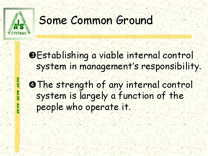 Some Common Ground Establishing a viable internal control system in management’s responsibility. Acct 316