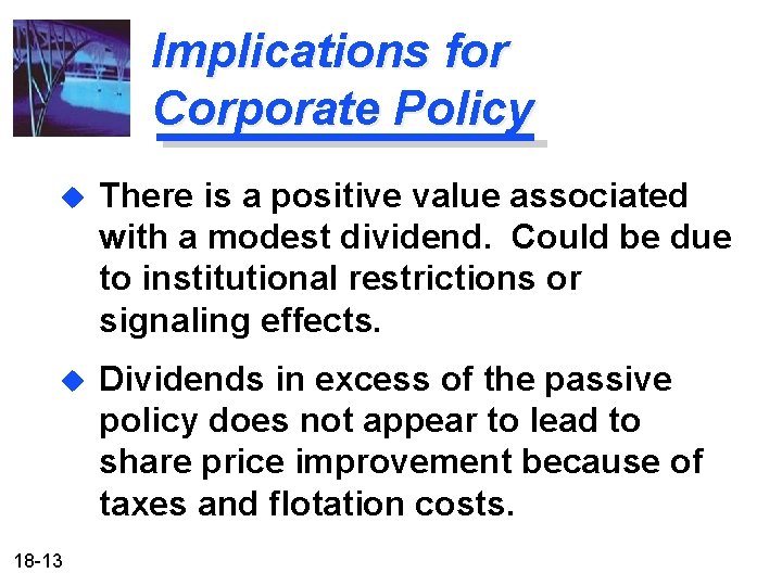 Implications for Corporate Policy u There is a positive value associated with a modest