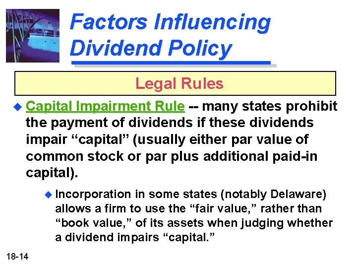 Factors Influencing Dividend Policy Legal Rules u Capital Impairment Rule -- many states prohibit