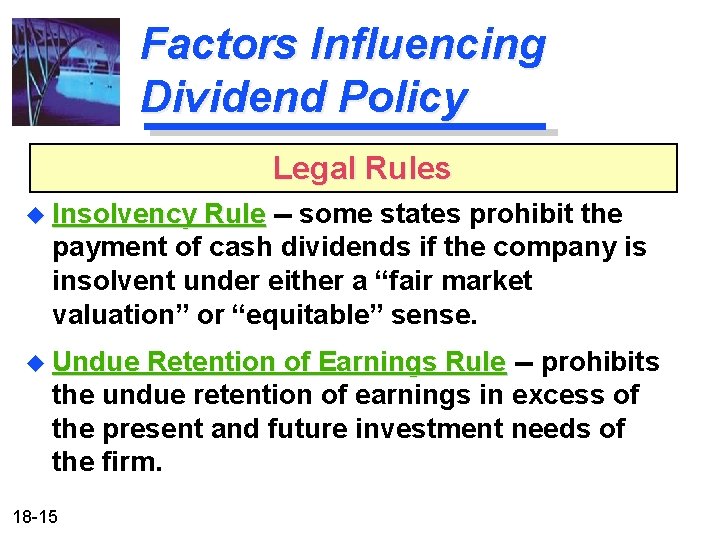 Factors Influencing Dividend Policy Legal Rules u Insolvency Rule -- some states prohibit the