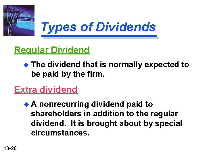 Types of Dividends Regular Dividend u The dividend that is normally expected to be