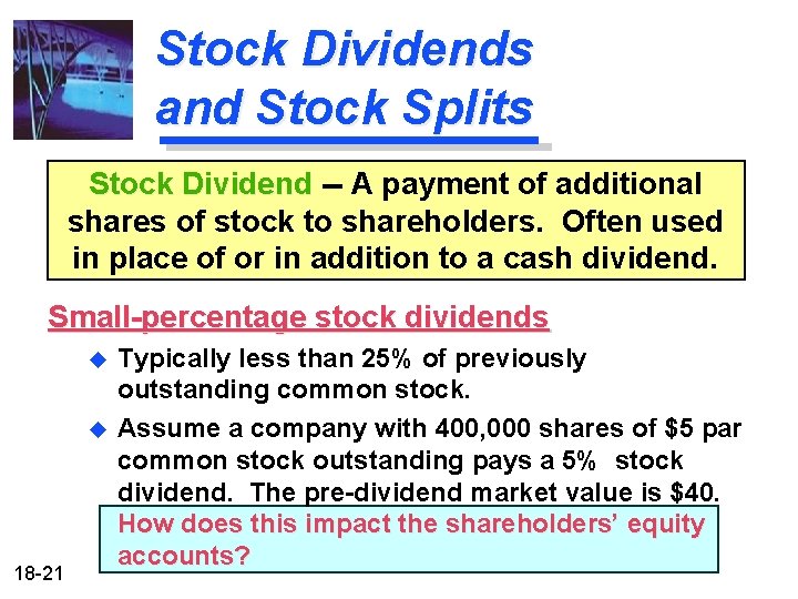 Stock Dividends and Stock Splits Stock Dividend -- A payment of additional shares of