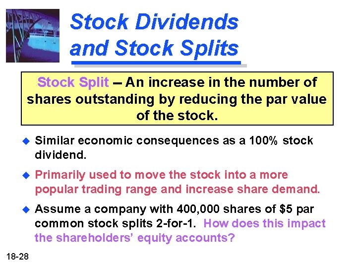 Stock Dividends and Stock Splits Stock Split -- An increase in the number of