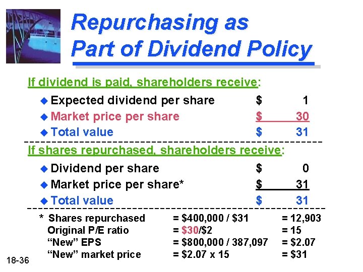 Repurchasing as Part of Dividend Policy If dividend is paid, shareholders receive: u Expected