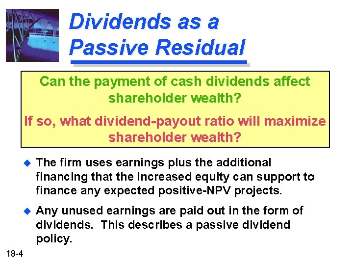 Dividends as a Passive Residual Can the payment of cash dividends affect shareholder wealth?