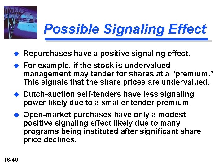 Possible Signaling Effect u Repurchases have a positive signaling effect. u For example, if