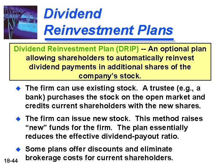 Dividend Reinvestment Plans Dividend Reinvestment Plan (DRIP) -- An optional plan allowing shareholders to