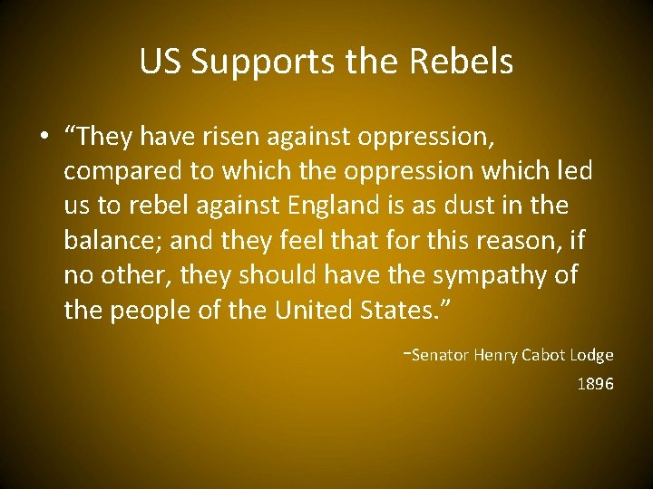 US Supports the Rebels • “They have risen against oppression, compared to which the