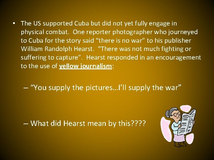  • The US supported Cuba but did not yet fully engage in physical