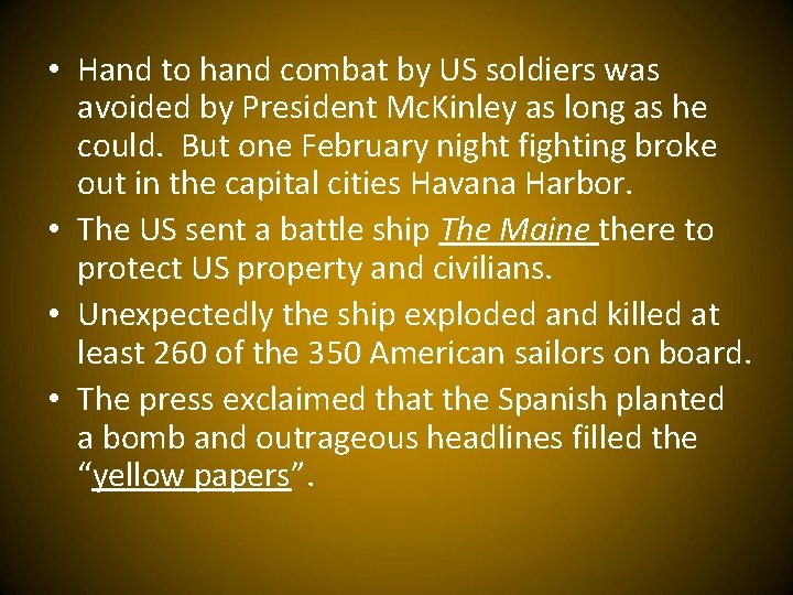  • Hand to hand combat by US soldiers was avoided by President Mc.