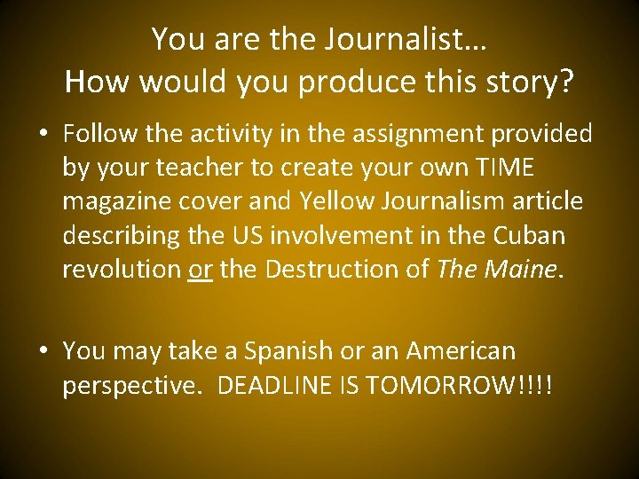 You are the Journalist… How would you produce this story? • Follow the activity