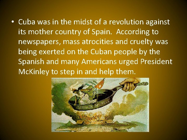  • Cuba was in the midst of a revolution against its mother country