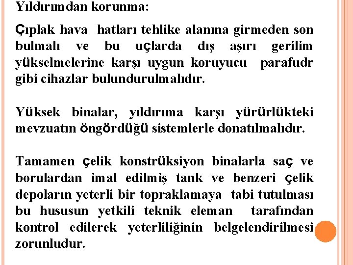 Yıldırımdan korunma: Çıplak hava hatları tehlike alanına girmeden son bulmalı ve bu uçlarda dış