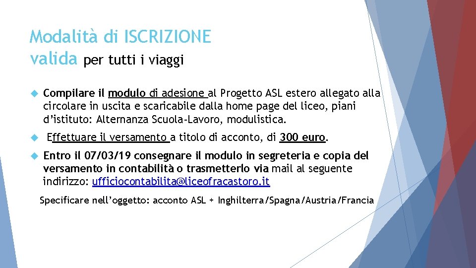 Modalità di ISCRIZIONE valida per tutti i viaggi Compilare il modulo di adesione al