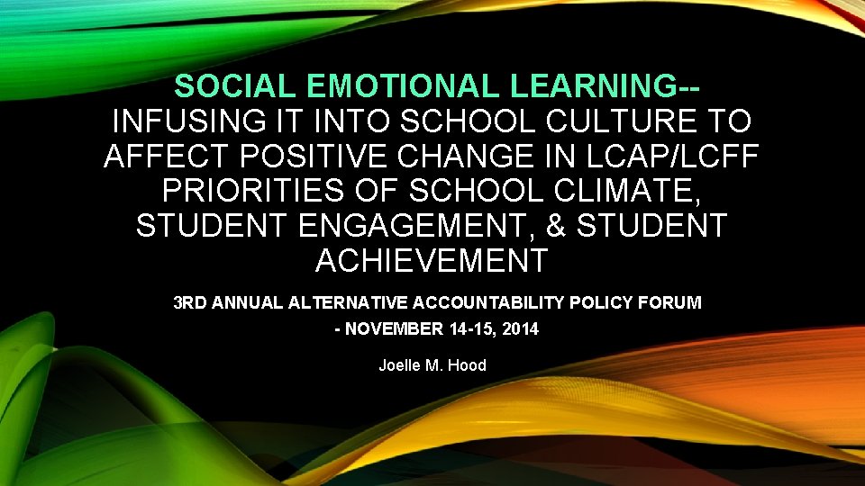 SOCIAL EMOTIONAL LEARNINGINFUSING IT INTO SCHOOL CULTURE TO