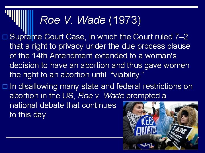 Roe V. Wade (1973) o Supreme Court Case, in which the Court ruled 7–