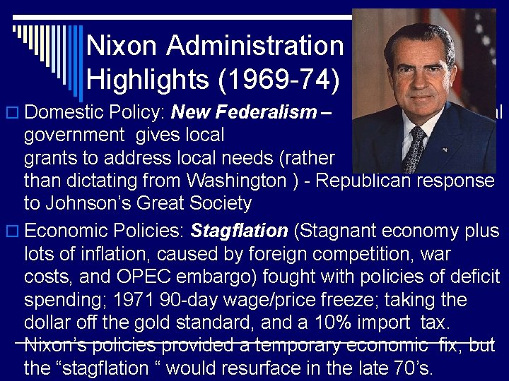 Nixon Administration Highlights (1969 -74) o Domestic Policy: New Federalism – Federal governments government