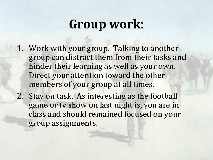 Group work: 1. Work with your group. Talking to another group can distract them