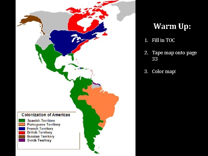 Warm Up: 1. Fill in TOC 2. Tape map onto page 33 3. Color