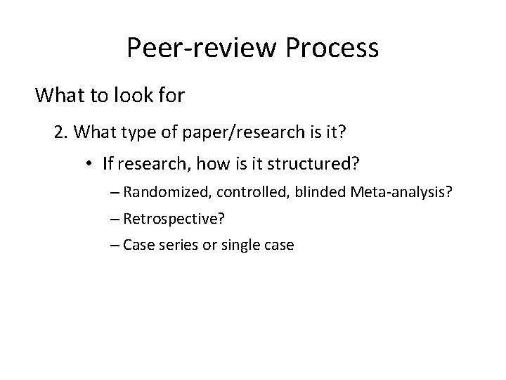 Peer-review Process What to look for 2. What type of paper/research is it? •