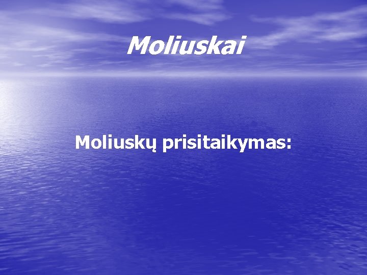 Moliuskai Moliuskų prisitaikymas: 