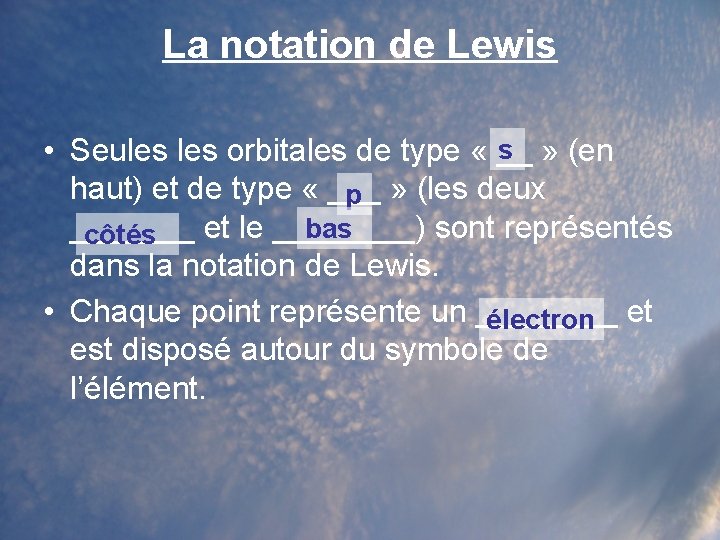 La notation de Lewis s • Seules orbitales de type « __ » (en
