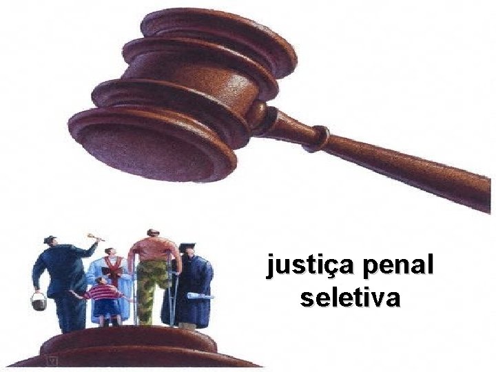 justiça penal seletiva 