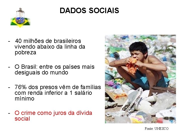 DADOS SOCIAIS - 40 milhões de brasileiros vivendo abaixo da linha da pobreza -