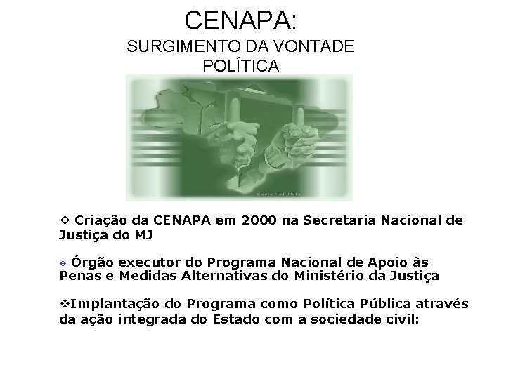 CENAPA: SURGIMENTO DA VONTADE POLÍTICA v Criação da CENAPA em 2000 na Secretaria Nacional