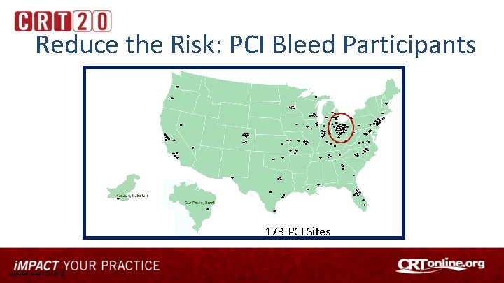 Reduce the Risk: PCI Bleed Participants 173 PCI Sites Updated map 2 -10 -2020