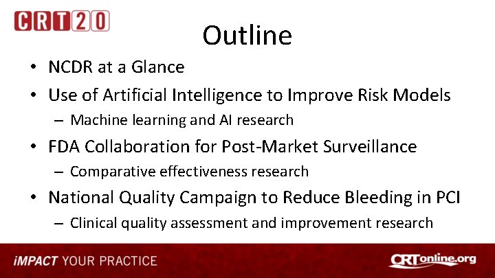 Outline • NCDR at a Glance • Use of Artificial Intelligence to Improve Risk