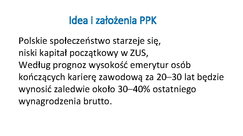 Idea i założenia PPK Polskie społeczeństwo starzeje się, niski kapitał początkowy w ZUS, Według Idea i założenia PPK Polskie społeczeństwo starzeje się, niski kapitał początkowy w ZUS, Według
