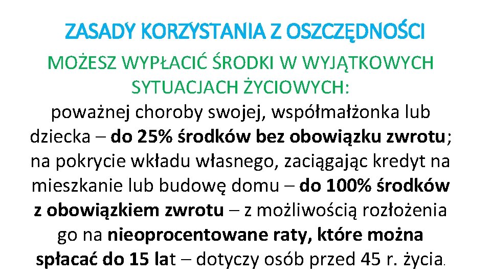 ZASADY KORZYSTANIA Z OSZCZĘDNOŚCI MOŻESZ WYPŁACIĆ ŚRODKI W WYJĄTKOWYCH SYTUACJACH ŻYCIOWYCH: poważnej choroby swojej,