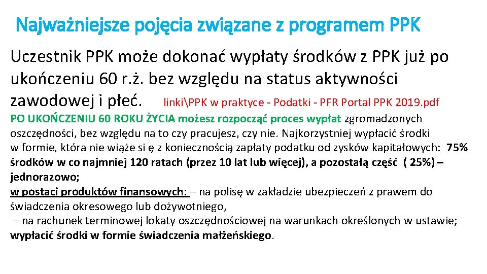 Najważniejsze pojęcia związane z programem PPK Uczestnik PPK może dokonać wypłaty środków z PPK