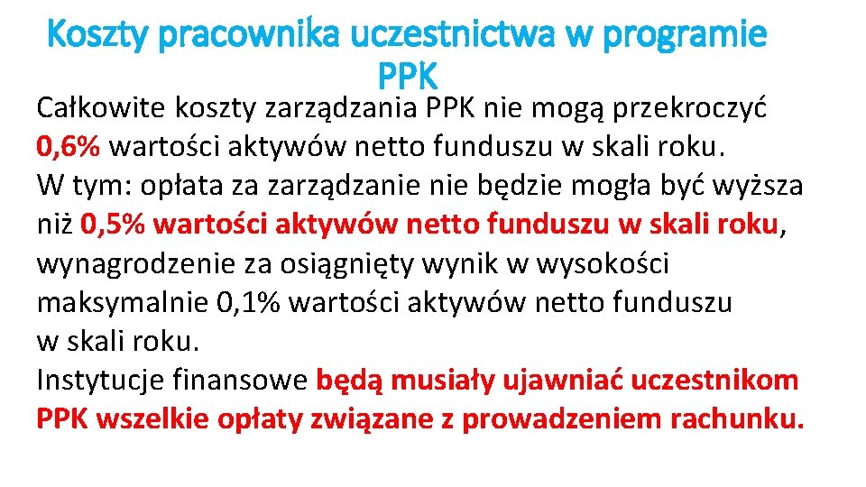 Koszty pracownika uczestnictwa w programie PPK Całkowite koszty zarządzania PPK nie mogą przekroczyć 0,