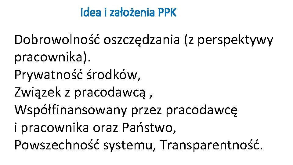 Idea i założenia PPK Dobrowolność oszczędzania (z perspektywy pracownika). Prywatność środków, Związek z pracodawcą