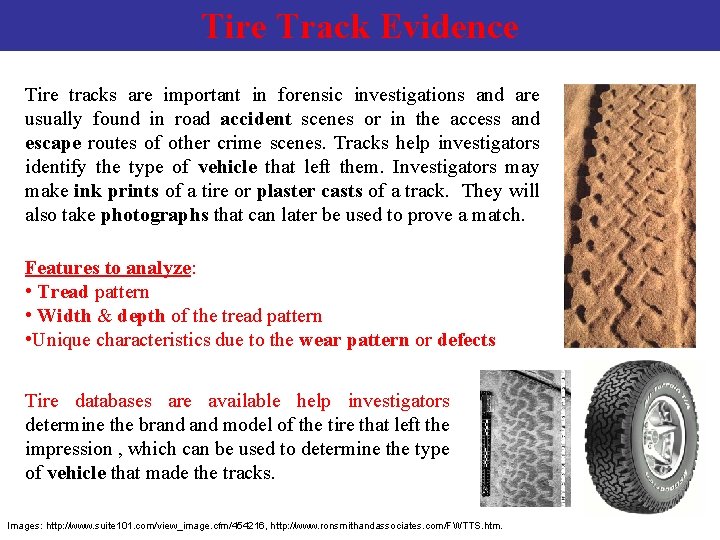 Tire Track Evidence Tire tracks are important in forensic investigations and are usually found