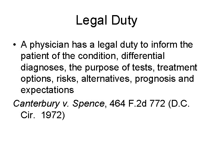 Legal Duty • A physician has a legal duty to inform the patient of